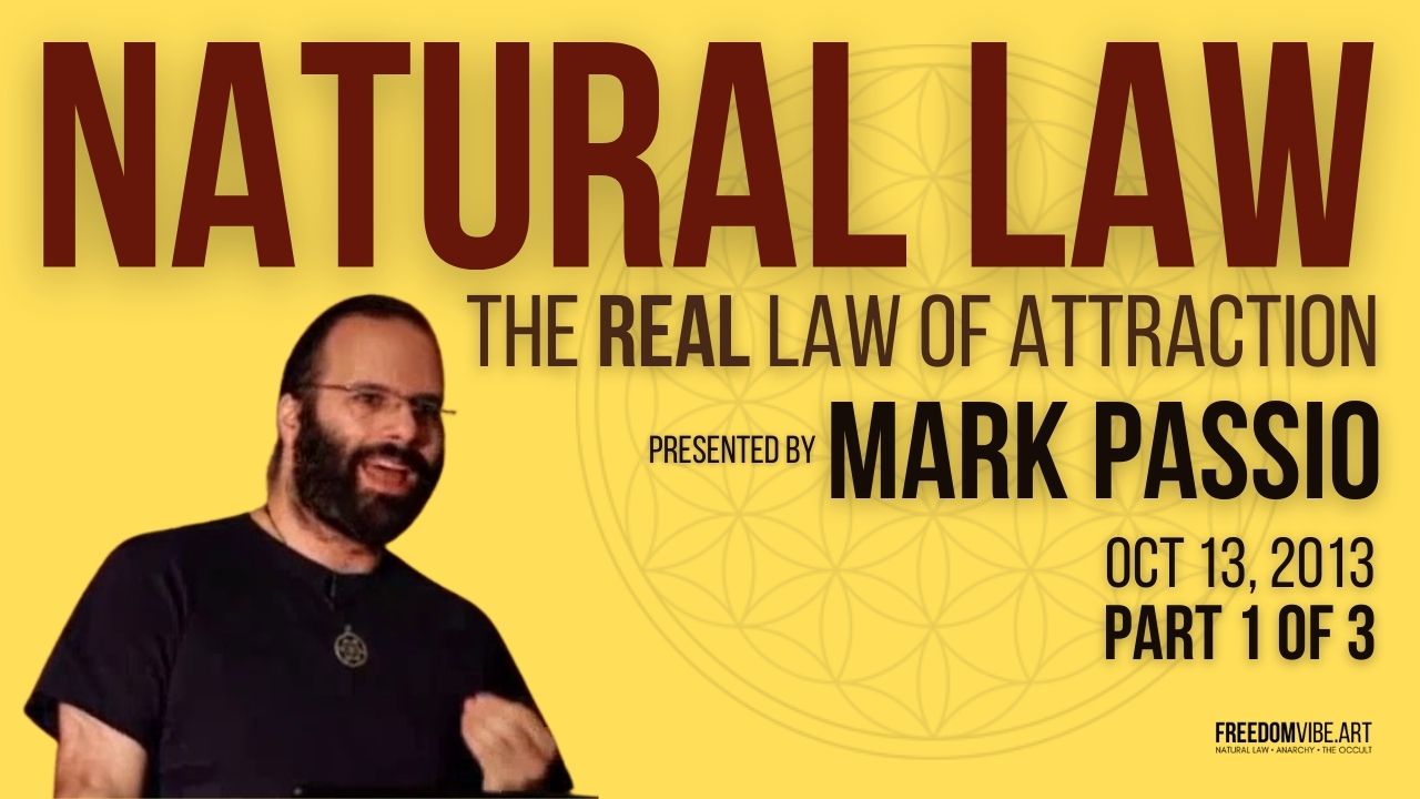 Mark Passio - Natural Law, The Real Law of Attraction Part 1 of 3