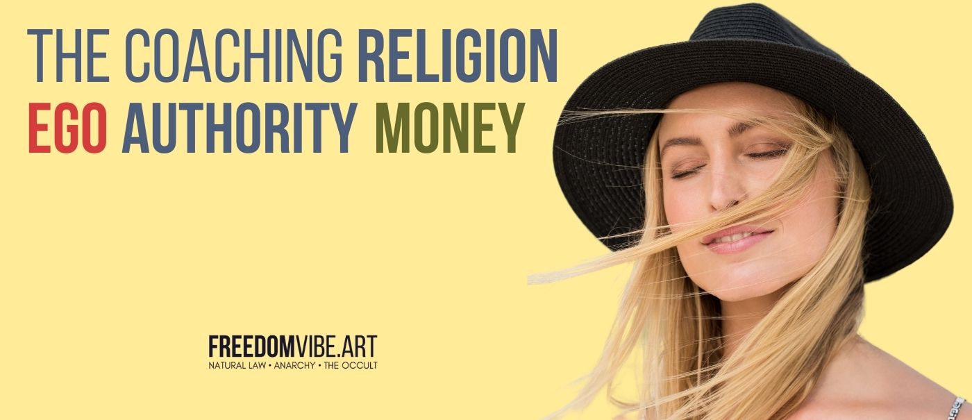 The Coaching Religion - Ego, Authority & The Love of Money - FreedomVibe.art