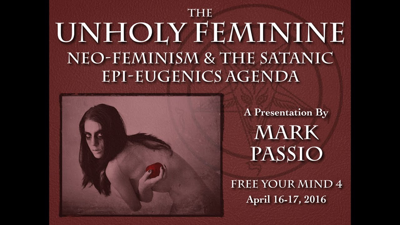Mark Passio - The Unholy Feminine - Neo-Feminism & The Satanic Epi-Eugenics Agenda - Part 1 of 2