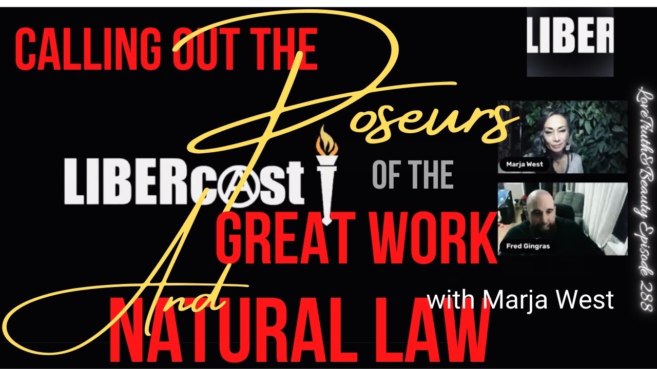 Calling Out The Posers of The Great Work and Natural Law - The LIBERcast with Marja West