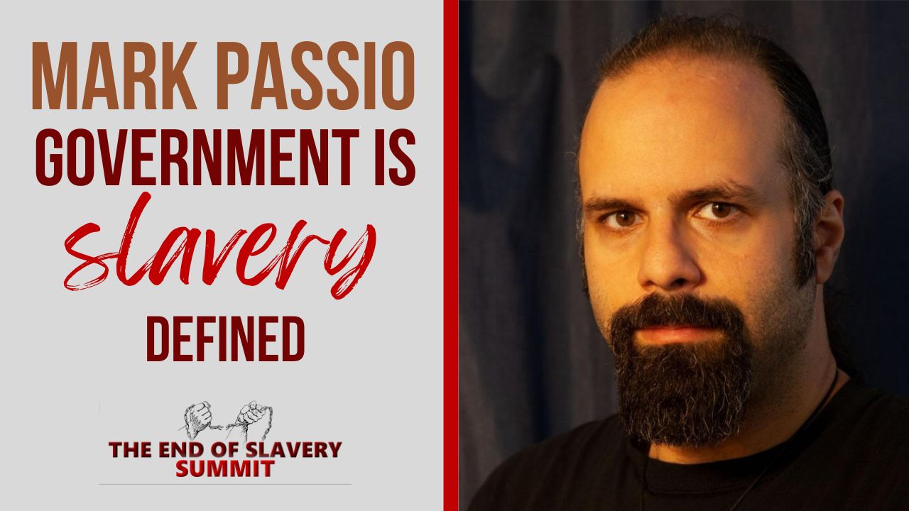 Government Is Slavery - Defined - Mark Passio - The End Of Slavery Summit