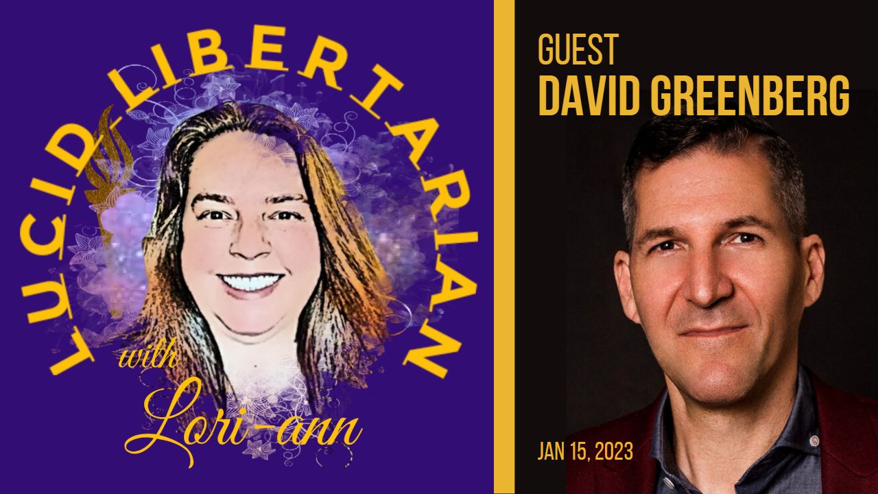David Greenberg on The Lucid Libertarian Podcast - FreedomVibe.art