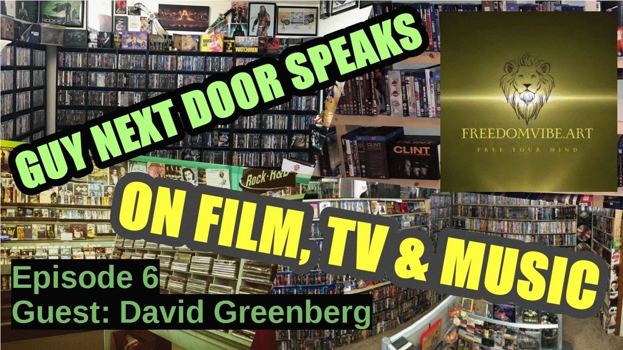 Guy Next Door Speaks... On Film, Tv & Music Episode 6 with guest David Greenberg
